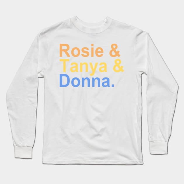 Rosie & Tanya & Donna Long Sleeve T-Shirt by wmwortman